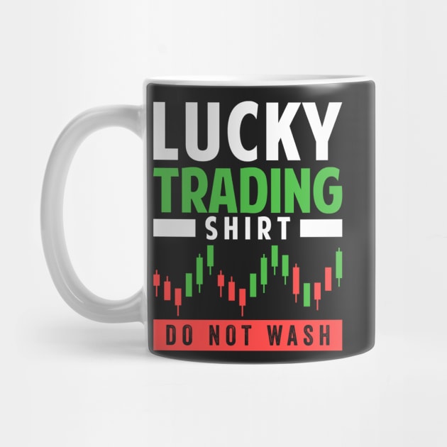 Stock Exchange Gift Lucky Trading Shirt Do Not Wash by Mesyo